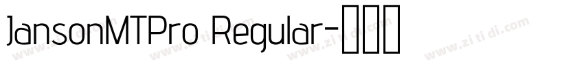 JansonMTPro Regular字体转换 JansonMTPro Regular字体转换